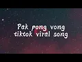 Download Lagu TIKTOK VIRAL SONG (PAK PONG VONG) CAMBODIA REMIX [LAGU BARU VIRAL TIKTOK][trungbau1992]