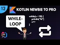 Kotlin Newbie To Pro - WHILE LOOP