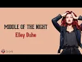 MIDDLE OF THE NIGHT - Elley Duhe (Lirik Lagu Terjemahan)