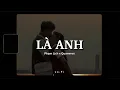 Download Lagu Là Anh - Phạm Lịch x Quanvrox「Lofi Ver.」/ Official Lyrics Video