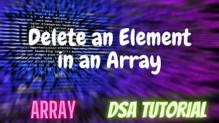 6 Delete an Element in an Array DSA Tutorial