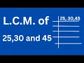 L C M of 25 30 and 45