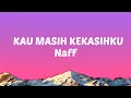 Lagu Naff - Kau Masih Kekasihku (Lirik)