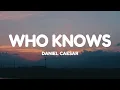 Lagu Daniel Caesar - Who Knows (Lyrics)