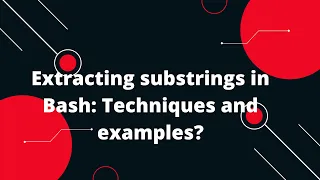 Bash Scripting Tutorial Extracting substrings in Bash Techniques and examples