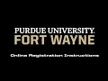 2025 Purdue Fort Wayne - Online Registration Instructions