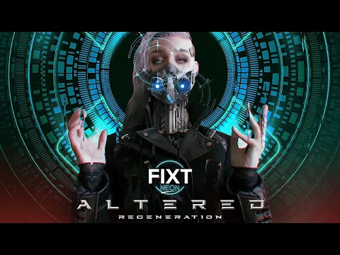 FiXT Neon: Altered (Regeneration) [Cyberpunk Mix]