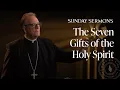 The Seven Gifts of the Holy Spirit - Bishop Barron’s Sunday Sermon