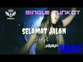 Download Lagu Selamat Jalan ( Tipe X ) 2024 • Dennie Rmx • Single Funkot