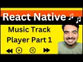 React Native Music Track Player - Part 1 In Hindi Engineer Codewala