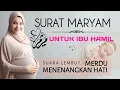 Download Lagu SURAT MARYAM UNTUK IBU HAMIL AGAR JANIN SEHAT SHOLEH BAHAGIA