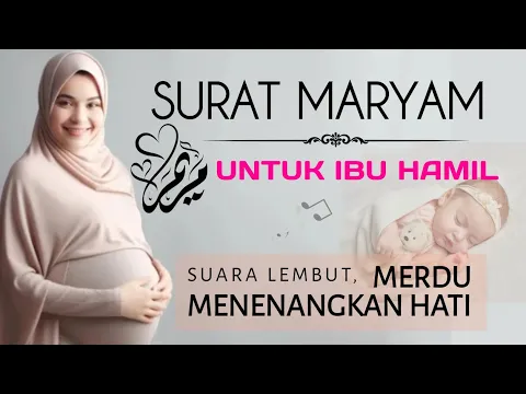 Download MP3 SURAT MARYAM UNTUK IBU HAMIL AGAR JANIN SEHAT SHOLEH BAHAGIA