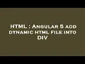 HTML Angular 5 add dynamic html file into DIV