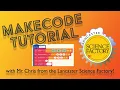 Intro to MakeCode with Mr Chris from the Lancaster Science Factory