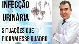 Situações que podem piorar uma infecção urinária