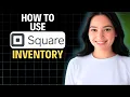 How to Use Square Inventory 2025 Complete Walkthrough