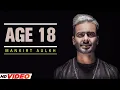 Download Lagu Mankirt Aulakh : Age 18 (Full Song) | Dj Flow | Sukh Sanghera | Singga | New Punjabi Song 2024