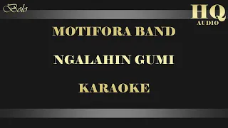 Download MOTIFORA NGALAHIN GUMI - KARAOKE MP3