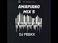Download Lagu Dj Feekx - Amapiano Mix 5 | Best Soulful Mixtape ft Kabza De Small | Mawhoo | Kelvin Momo | BabalwaM