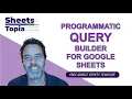 Programmatic QUERY Builder for Google Sheets Google QUERY Function