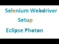 How to do Selenium Webdriver setup in eclipse Photon - Tutorial 5