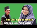 Download Lagu Ning umi Laila terbaru - umi Laila ngaji di Boyolali di tungguin sama habib Zaidan 