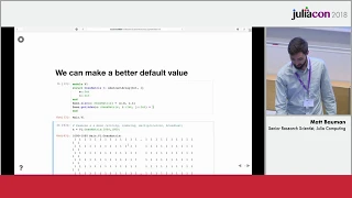 An Introduction to High Performance Custom Arrays Matt Bauman JuliaCon 2018