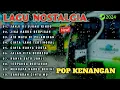 Download Lagu Lagu Pop Nostalgia Terbaik Tembang Kenangan || Lagu Pop Lawas Full Album