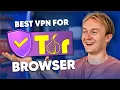 Best VPN for the Tor Browser The Most Secure Options Today