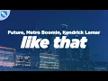 Download Lagu Future, Metro Boomin, Kendrick Lamar - Like That (Clean - Lyrics)