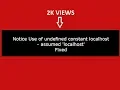 Notice Use of undefined constant localhost assumed localhost in php Fixed