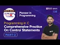 Comprehensive Practice On Control Statements Part-2 C Programming GATE 2024 CSE BYJU S GATE