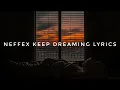 Download Lagu NEFFEX - Keep Dreaming (LYRICS)