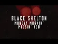 Blake Shelton - Monday Mornin' Missin' You (Lyric Video)