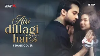 aisi dillagi hai tu female cover meri zindagi hai tu asim azhar hania aamir bilal abbas khan