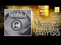 Meggy Z -  Lebih Baik Sakit Gigi (Official Audio)
