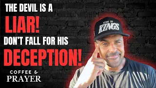The Devil Is a Liar! Don’t Fall for His Deception