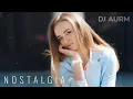 DJ AURM - Nostalgia  (Romantic Deep House with Duduk)
