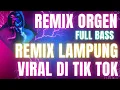Download Lagu FULL BASS REMIX ORGEN TERBARU 2024