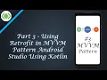 Part 3 - Using Retrofit in VM pattern in Android Studio using Kotlin