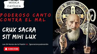 PODEROSO Canto Contra el Mal|CRUX SACRA SIT MIHI LUX|San Benito Abad