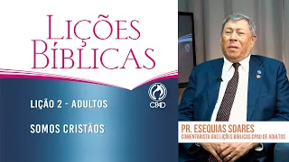 Lição 2 - Lições Bíblicas Adultos - 1º Trim./2025 - CPAD