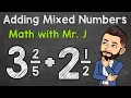 Adding Mixed Numbers Unlike Denominators Math with Mr J