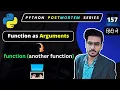 How to pass Functions as Arguments in Python Python Tutorial in Hindi