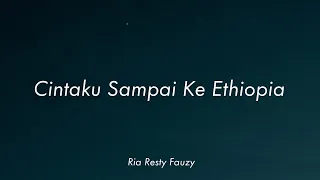 Download Ria Resty Fauzy - Cintaku Sampai Ke Ethiopia (Lirik) MP3