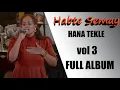 Download Lagu Hana Tekle Habte Semay VOL 3 FULL ALBUM | Protestant Mezmure |