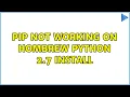pip not working on hombrew python 2 7 install 4 Solutions