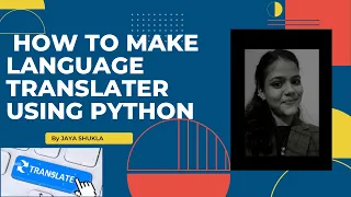 How to create a Language Translator using Python progamming language Jaya Shukla
