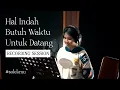 Download Lagu Idgitaf - Hal Indah Butuh Waktu Untuk Datang. The Recording Session