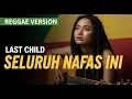Lagu LAST CHILD - SELURUH NAFAS INI | COVER REGGAE BY JMT MUSIC